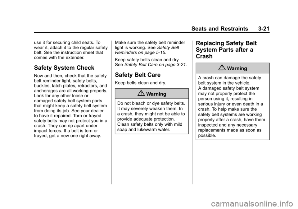 CHEVROLET TRAVERSE 2015 1.G Manual PDF Black plate (21,1)Chevrolet Traverse Owner Manual (GMNA-Localizing-U.S./Canada/Mexico-
7576032) - 2015 - CRC - 8/19/14
Seats and Restraints 3-21
use it for securing child seats. To
wear it, attach it 