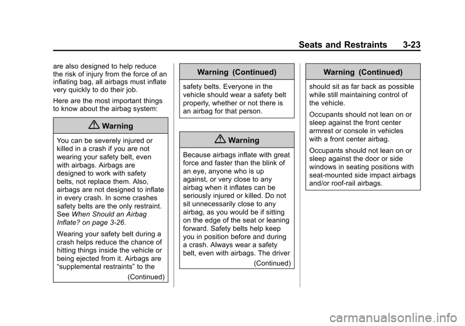 CHEVROLET TRAVERSE 2015 1.G Manual PDF Black plate (23,1)Chevrolet Traverse Owner Manual (GMNA-Localizing-U.S./Canada/Mexico-
7576032) - 2015 - CRC - 8/19/14
Seats and Restraints 3-23
are also designed to help reduce
the risk of injury fro
