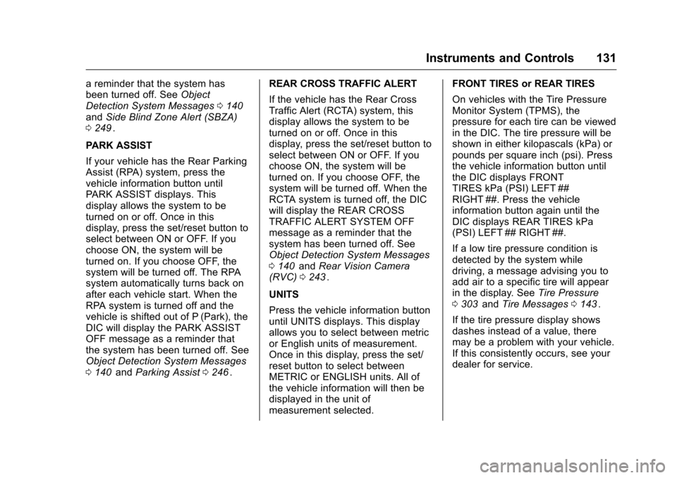 CHEVROLET TRAVERSE 2016 1.G Owners Manual Chevrolet Traverse Owner Manual (GMNA-Localizing-U.S./Canada/Mexico-
9159264) - 2016 - crc - 8/17/15
Instruments and Controls 131
a reminder that the system has
been turned off. SeeObject
Detection Sy