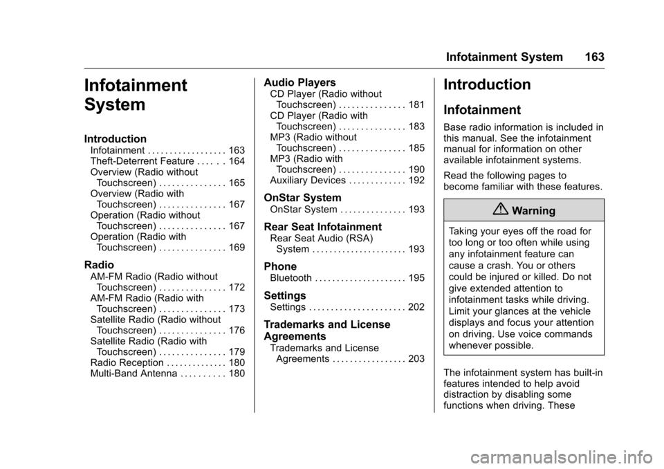 CHEVROLET TRAVERSE 2016 1.G Owners Manual Chevrolet Traverse Owner Manual (GMNA-Localizing-U.S./Canada/Mexico-
9159264) - 2016 - crc - 8/17/15
Infotainment System 163
Infotainment
System
Introduction
Infotainment . . . . . . . . . . . . . . .