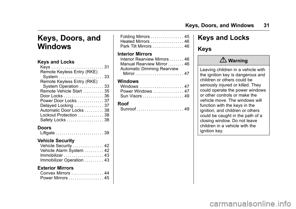 CHEVROLET TRAVERSE 2016 1.G Owners Manual Chevrolet Traverse Owner Manual (GMNA-Localizing-U.S./Canada/Mexico-
9159264) - 2016 - crc - 8/17/15
Keys, Doors, and Windows 31
Keys, Doors, and
Windows
Keys and Locks
Keys . . . . . . . . . . . . . 