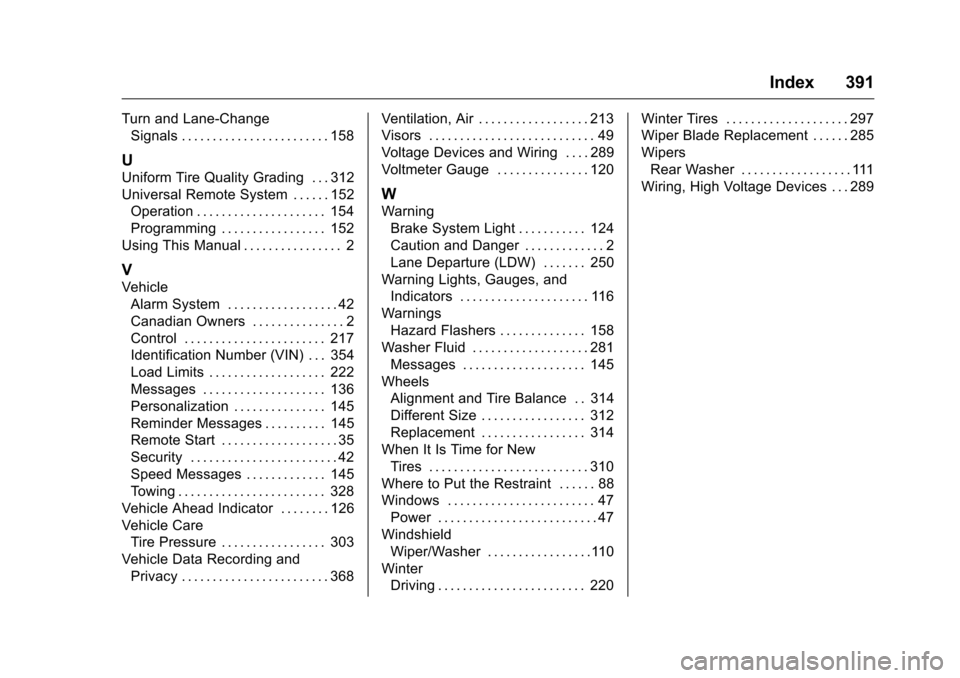 CHEVROLET TRAVERSE 2016 1.G Owners Manual Chevrolet Traverse Owner Manual (GMNA-Localizing-U.S./Canada/Mexico-
9159264) - 2016 - crc - 8/19/15
Index 391
Turn and Lane-ChangeSignals . . . . . . . . . . . . . . . . . . . . . . . . 158
U
Uniform