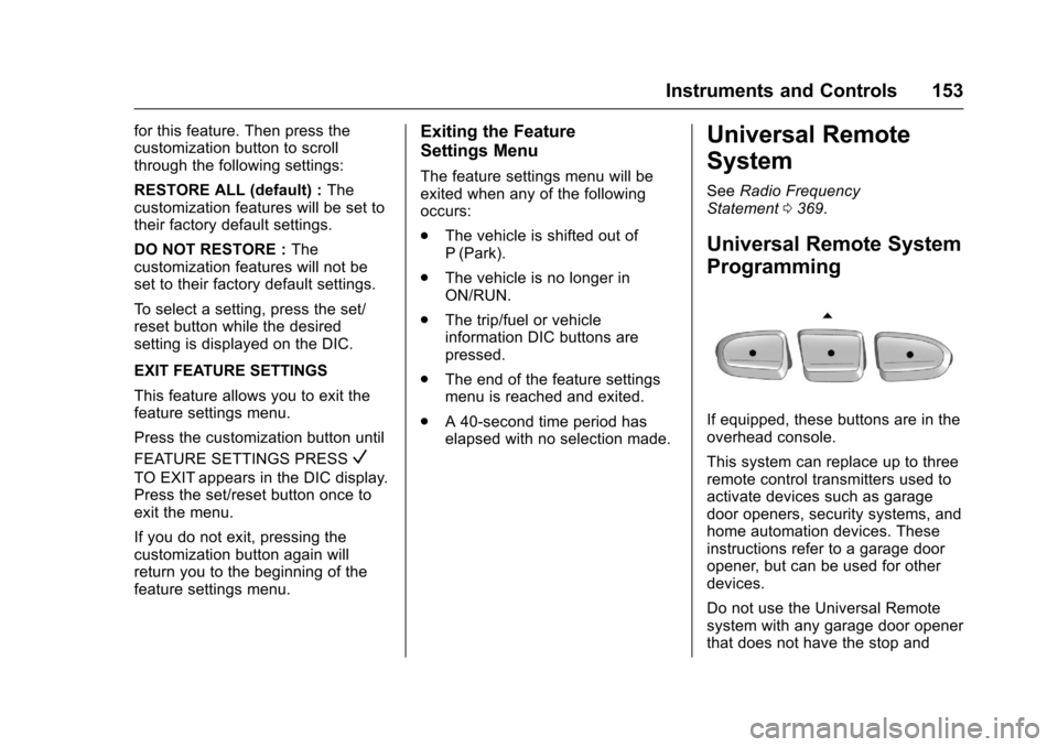 CHEVROLET TRAVERSE 2017 1.G Owners Manual Chevrolet Traverse Owner Manual (GMNA-Localizing-U.S./Canada/Mexico-
9955676) - 2017 - crc - 3/29/16
Instruments and Controls 153
for this feature. Then press the
customization button to scroll
throug