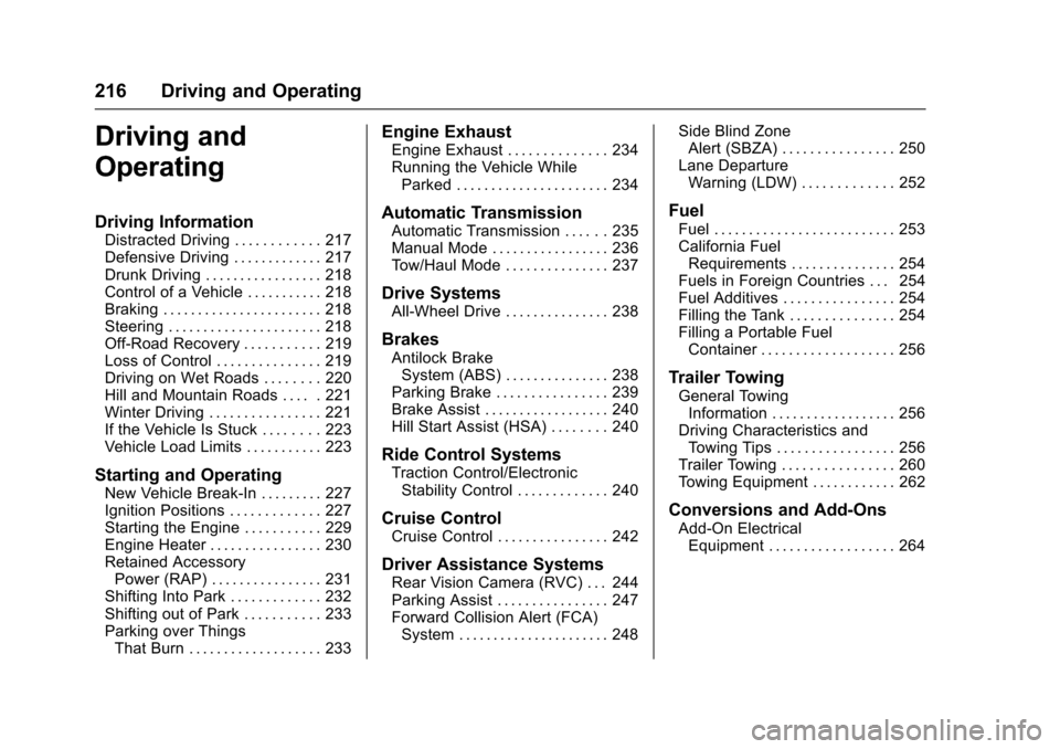 CHEVROLET TRAVERSE 2017 1.G Owners Manual Chevrolet Traverse Owner Manual (GMNA-Localizing-U.S./Canada/Mexico-
9955676) - 2017 - crc - 4/1/16
216 Driving and Operating
Driving and
Operating
Driving Information
Distracted Driving . . . . . . .