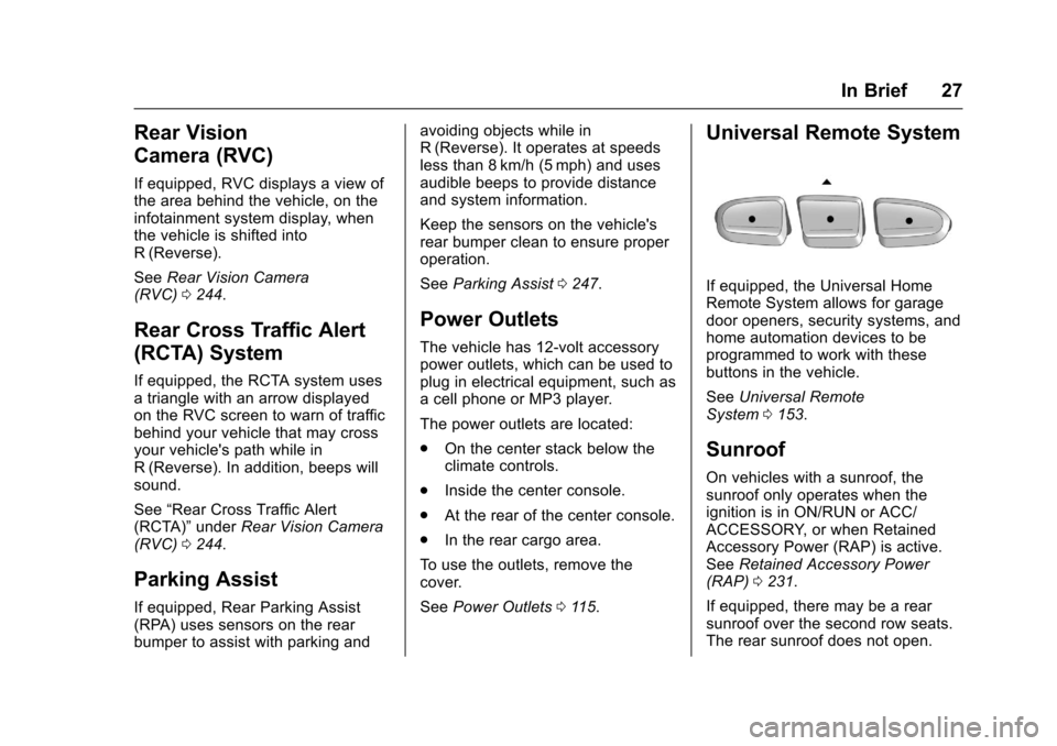 CHEVROLET TRAVERSE 2017 1.G Owners Manual Chevrolet Traverse Owner Manual (GMNA-Localizing-U.S./Canada/Mexico-
9955676) - 2017 - crc - 3/29/16
In Brief 27
Rear Vision
Camera (RVC)
If equipped, RVC displays a view of
the area behind the vehicl