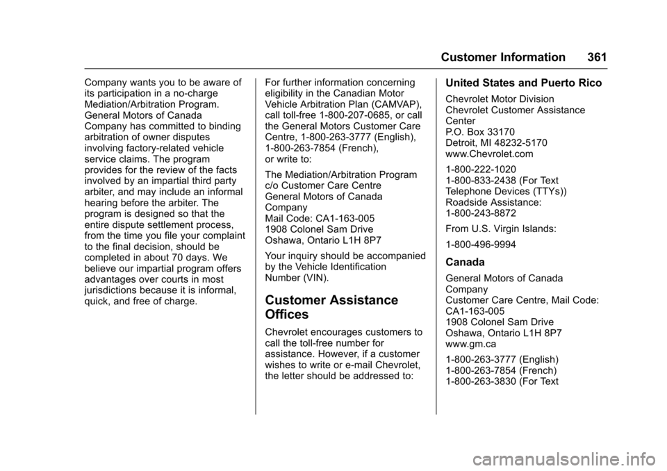 CHEVROLET TRAVERSE 2017 1.G Owners Manual Chevrolet Traverse Owner Manual (GMNA-Localizing-U.S./Canada/Mexico-
9955676) - 2017 - crc - 3/29/16
Customer Information 361
Company wants you to be aware of
its participation in a no-charge
Mediatio CHEVROLET TRAVERSE 2017 1.G Owners Manual Chevrolet Traverse Owner Manual (GMNA-Localizing-U.S./Canada/Mexico-
9955676) - 2017 - crc - 3/29/16
Customer Information 361
Company wants you to be aware of
its participation in a no-charge
Mediatio