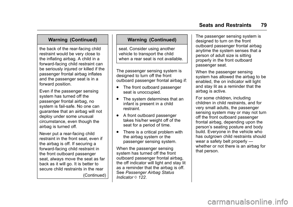 CHEVROLET TRAVERSE 2017 1.G User Guide Chevrolet Traverse Owner Manual (GMNA-Localizing-U.S./Canada/Mexico-
9955676) - 2017 - crc - 3/29/16
Seats and Restraints 79
Warning (Continued)
the back of the rear-facing child
restraint would be ve