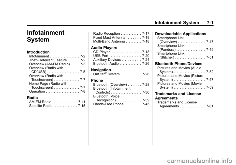 CHEVROLET TRAX 2013 1.G Owners Manual Black plate (1,1)Chevrolet TRAX Owner Manual - 2013 - CRC - 3/6/13
Infotainment System 7-1
Infotainment
System
Introduction
Infotainment . . . . . . . . . . . . . . . . . . . 7-2
Theft-Deterrent Featu