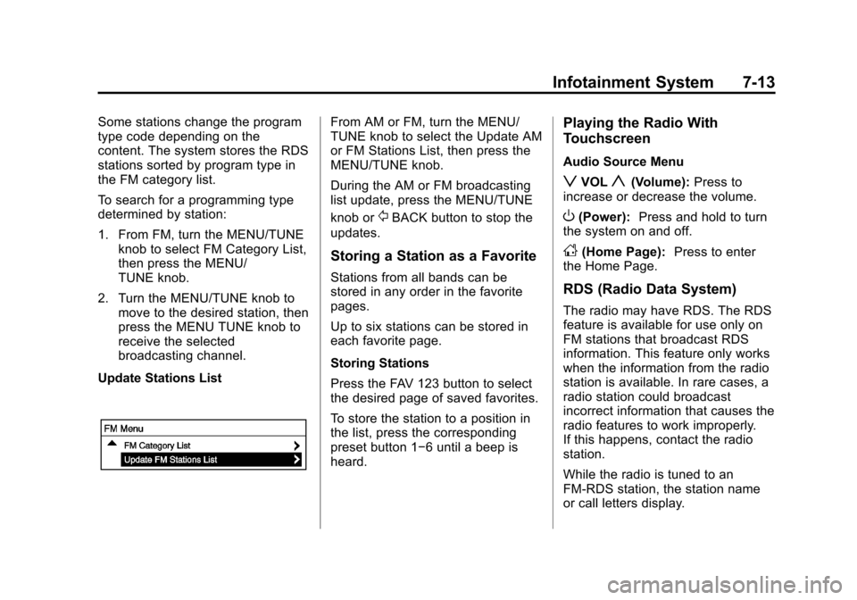 CHEVROLET TRAX 2013 1.G Owners Manual Black plate (13,1)Chevrolet TRAX Owner Manual - 2013 - CRC - 3/6/13
Infotainment System 7-13
Some stations change the program
type code depending on the
content. The system stores the RDS
stations sor