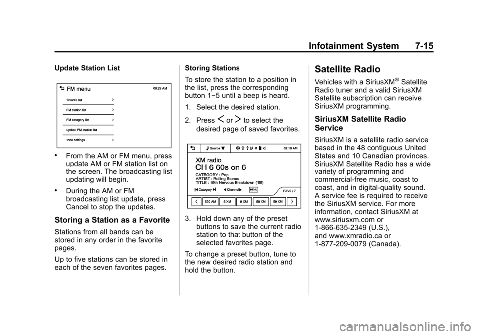 CHEVROLET TRAX 2013 1.G Owners Manual Black plate (15,1)Chevrolet TRAX Owner Manual - 2013 - CRC - 3/6/13
Infotainment System 7-15
Update Station List
.From the AM or FM menu, press
update AM or FM station list on
the screen. The broadcas