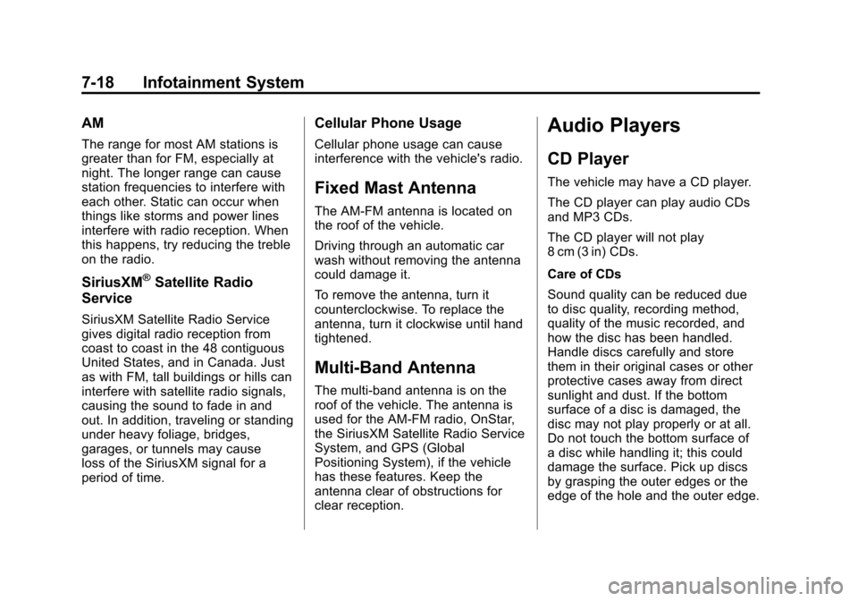 CHEVROLET TRAX 2013 1.G Owners Manual Black plate (18,1)Chevrolet TRAX Owner Manual - 2013 - CRC - 3/6/13
7-18 Infotainment System
AM
The range for most AM stations is
greater than for FM, especially at
night. The longer range can cause
s