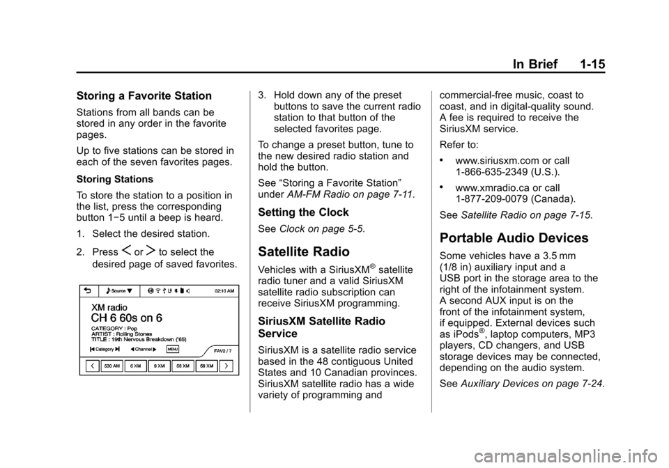 CHEVROLET TRAX 2013 1.G Owners Manual Black plate (15,1)Chevrolet TRAX Owner Manual - 2013 - CRC - 3/6/13
In Brief 1-15
Storing a Favorite Station
Stations from all bands can be
stored in any order in the favorite
pages.
Up to five statio