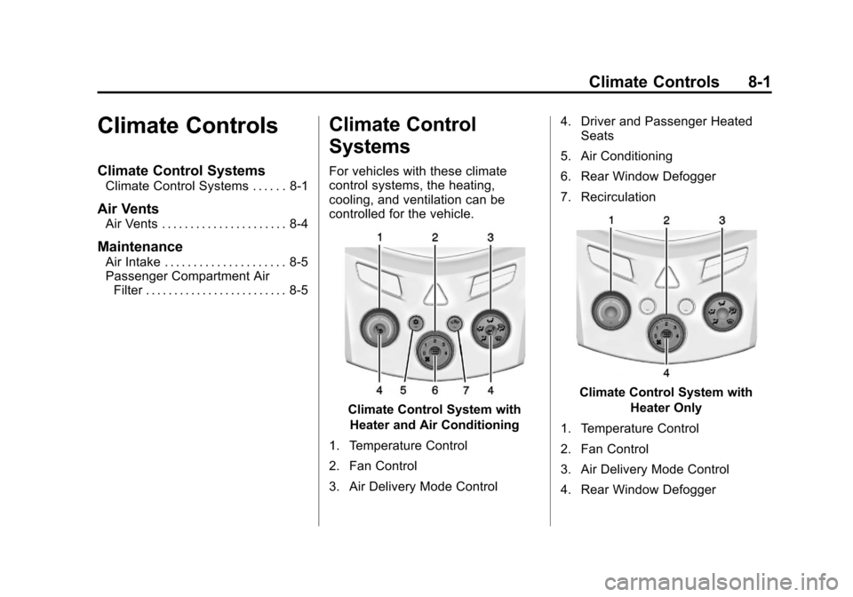 CHEVROLET TRAX 2013 1.G Owners Manual Black plate (1,1)Chevrolet TRAX Owner Manual - 2013 - CRC - 3/6/13
Climate Controls 8-1
Climate Controls
Climate Control Systems
Climate Control Systems . . . . . . 8-1
Air Vents
Air Vents . . . . . .
