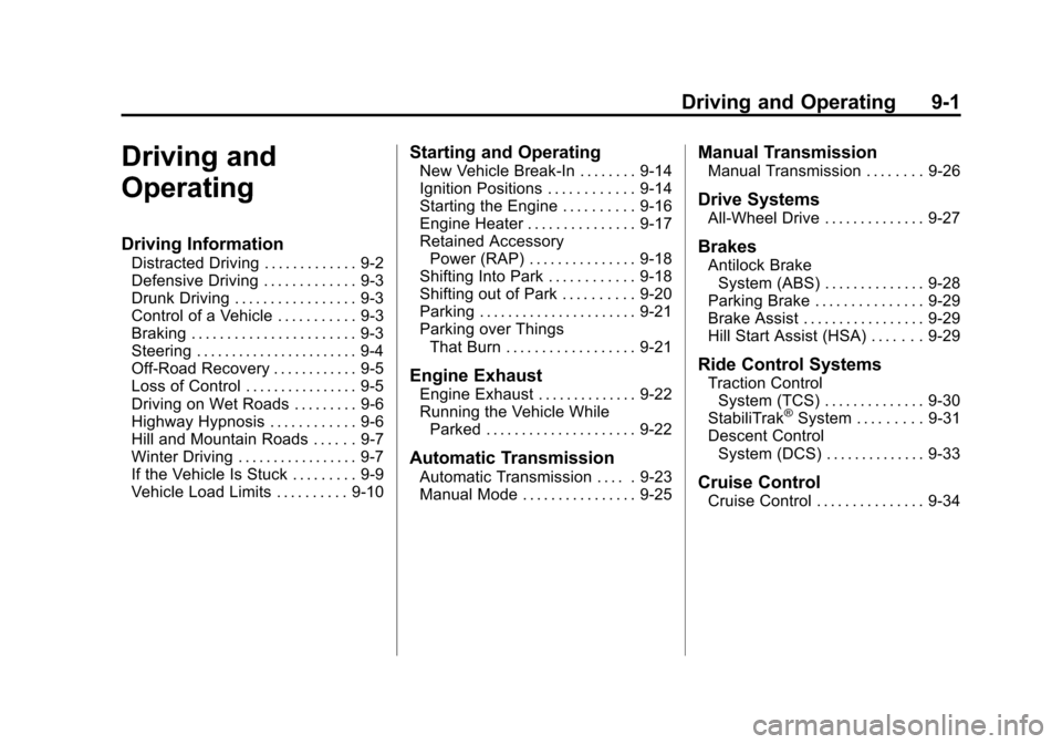 CHEVROLET TRAX 2013 1.G Owners Manual Black plate (1,1)Chevrolet TRAX Owner Manual - 2013 - CRC - 3/6/13
Driving and Operating 9-1
Driving and
Operating
Driving Information
Distracted Driving . . . . . . . . . . . . . 9-2
Defensive Drivin