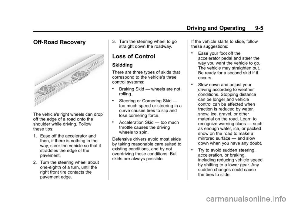 CHEVROLET TRAX 2013 1.G Owners Manual Black plate (5,1)Chevrolet TRAX Owner Manual - 2013 - CRC - 3/6/13
Driving and Operating 9-5
Off-Road Recovery
The vehicles right wheels can drop
off the edge of a road onto the
shoulder while drivin