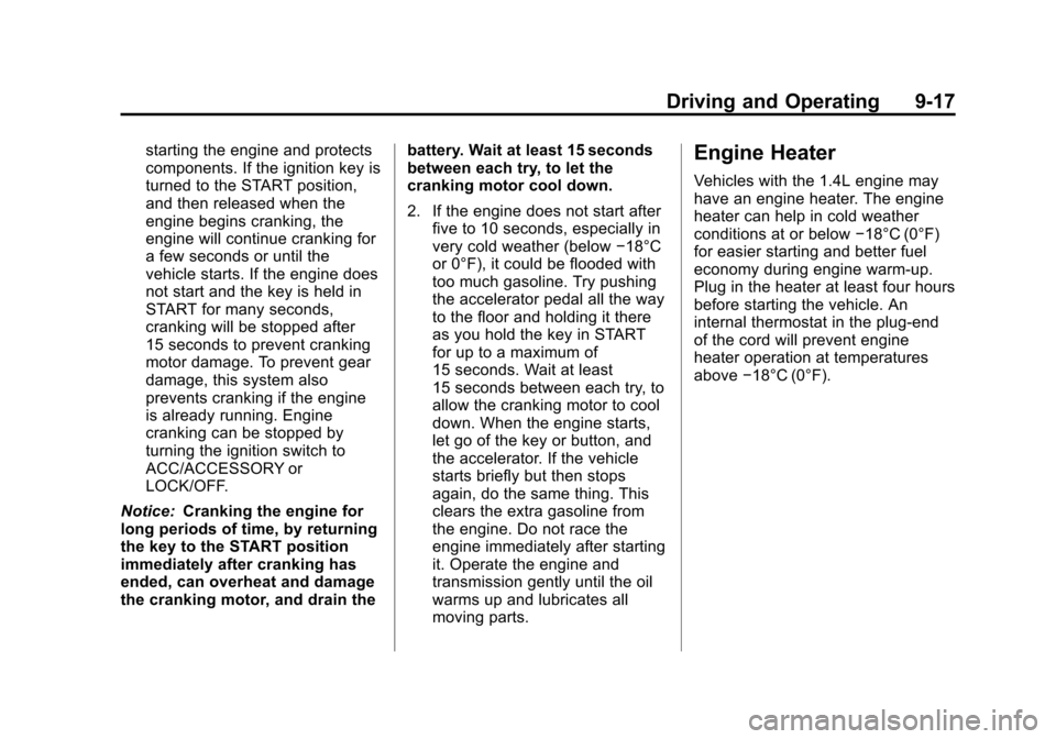 CHEVROLET TRAX 2013 1.G Owners Manual Black plate (17,1)Chevrolet TRAX Owner Manual - 2013 - CRC - 3/6/13
Driving and Operating 9-17
starting the engine and protects
components. If the ignition key is
turned to the START position,
and the