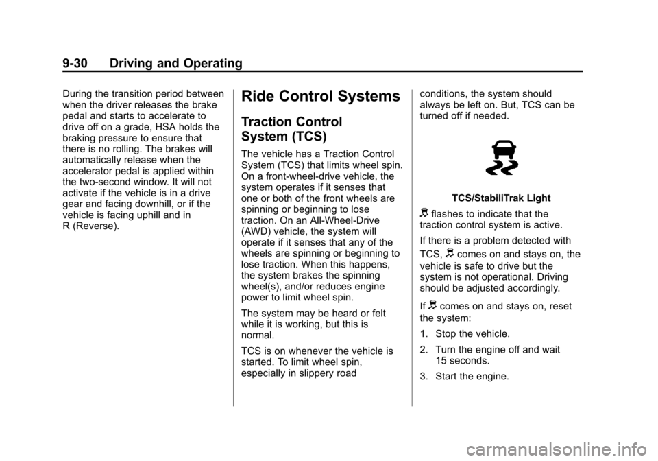 CHEVROLET TRAX 2013 1.G Owners Manual Black plate (30,1)Chevrolet TRAX Owner Manual - 2013 - CRC - 3/6/13
9-30 Driving and Operating
During the transition period between
when the driver releases the brake
pedal and starts to accelerate to