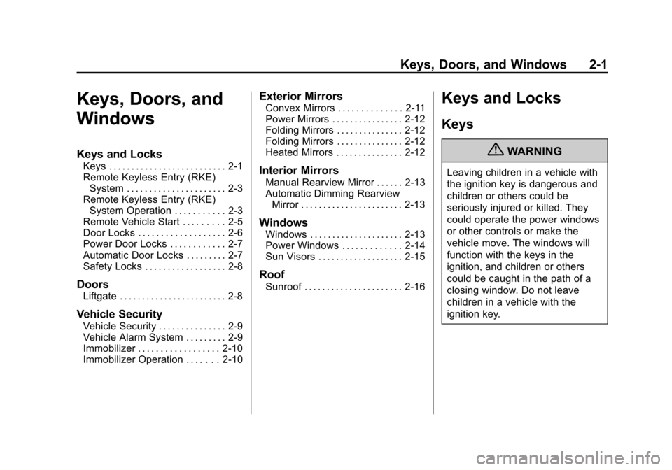 CHEVROLET TRAX 2013 1.G Owners Manual Black plate (1,1)Chevrolet TRAX Owner Manual - 2013 - CRC - 3/6/13
Keys, Doors, and Windows 2-1
Keys, Doors, and
Windows
Keys and Locks
Keys . . . . . . . . . . . . . . . . . . . . . . . . . . 2-1
Rem