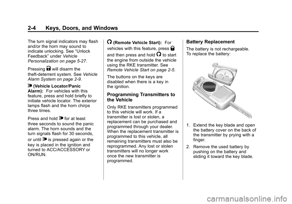 CHEVROLET TRAX 2013 1.G Owners Manual Black plate (4,1)Chevrolet TRAX Owner Manual - 2013 - CRC - 3/6/13
2-4 Keys, Doors, and Windows
The turn signal indicators may flash
and/or the horn may sound to
indicate unlocking. See“Unlock
Feedb