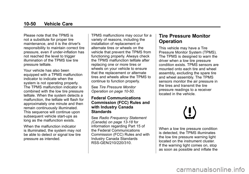CHEVROLET TRAX 2013 1.G Owners Manual Black plate (50,1)Chevrolet TRAX Owner Manual - 2013 - CRC - 3/6/13
10-50 Vehicle Care
Please note that the TPMS is
not a substitute for proper tire
maintenance, and it is the drivers
responsibility 