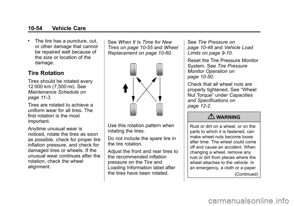 CHEVROLET TRAX 2013 1.G Owners Manual Black plate (54,1)Chevrolet TRAX Owner Manual - 2013 - CRC - 3/6/13
10-54 Vehicle Care
.The tire has a puncture, cut,
or other damage that cannot
be repaired well because of
the size or location of th