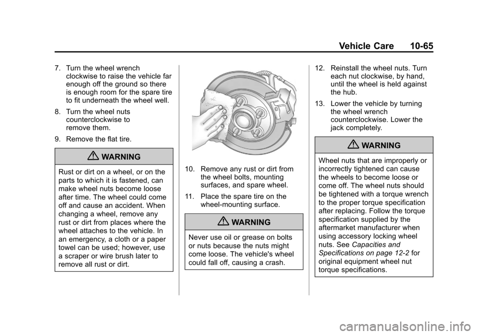 CHEVROLET TRAX 2013 1.G Owners Manual Black plate (65,1)Chevrolet TRAX Owner Manual - 2013 - CRC - 3/6/13
Vehicle Care 10-65
7. Turn the wheel wrenchclockwise to raise the vehicle far
enough off the ground so there
is enough room for the 