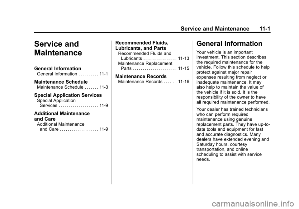 CHEVROLET TRAX 2013 1.G Owners Guide Black plate (1,1)Chevrolet TRAX Owner Manual - 2013 - CRC - 3/6/13
Service and Maintenance 11-1
Service and
Maintenance
General Information
General Information . . . . . . . . . . 11-1
Maintenance Sch