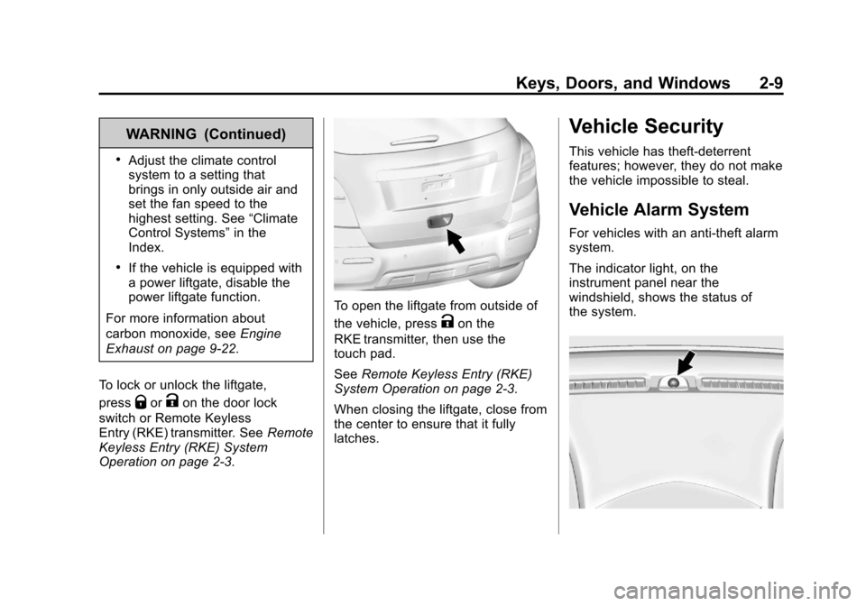 CHEVROLET TRAX 2013 1.G Owners Manual Black plate (9,1)Chevrolet TRAX Owner Manual - 2013 - CRC - 3/6/13
Keys, Doors, and Windows 2-9
WARNING (Continued)
.Adjust the climate control
system to a setting that
brings in only outside air and
