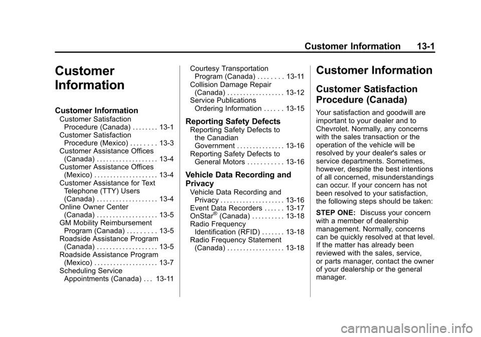 CHEVROLET TRAX 2013 1.G Owners Guide Black plate (1,1)Chevrolet TRAX Owner Manual - 2013 - CRC - 3/6/13
Customer Information 13-1
Customer
Information
Customer Information
Customer SatisfactionProcedure (Canada) . . . . . . . . 13-1
Cust