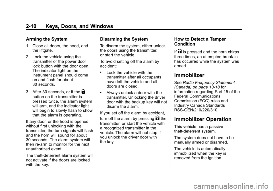 CHEVROLET TRAX 2013 1.G Owners Manual Black plate (10,1)Chevrolet TRAX Owner Manual - 2013 - CRC - 3/6/13
2-10 Keys, Doors, and Windows
Arming the System
1. Close all doors, the hood, andthe liftgate.
2. Lock the vehicle using the transmi