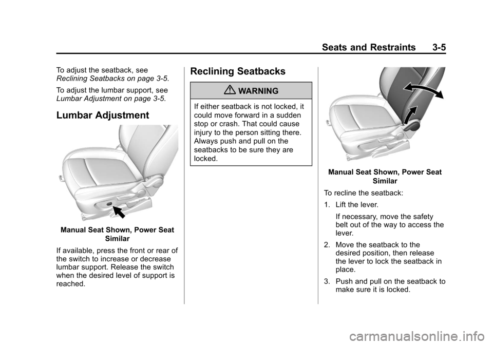 CHEVROLET TRAX 2013 1.G Owners Manual Black plate (5,1)Chevrolet TRAX Owner Manual - 2013 - CRC - 3/6/13
Seats and Restraints 3-5
To adjust the seatback, see
Reclining Seatbacks on page 3‑5.
To adjust the lumbar support, see
Lumbar Adju
