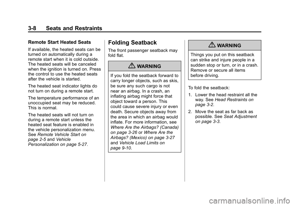 CHEVROLET TRAX 2013 1.G Owners Manual Black plate (8,1)Chevrolet TRAX Owner Manual - 2013 - CRC - 3/6/13
3-8 Seats and Restraints
Remote Start Heated Seats
If available, the heated seats can be
turned on automatically during a
remote star