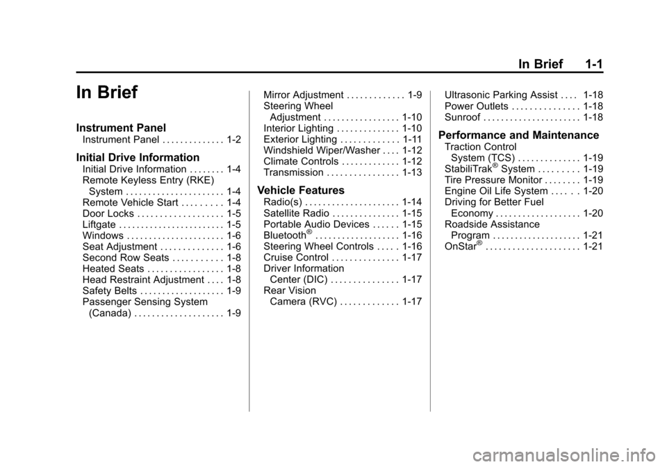 CHEVROLET TRAX 2013 1.G Owners Manual Black plate (1,1)Chevrolet TRAX Owner Manual - 2013 - CRC - 3/6/13
In Brief 1-1
In Brief
Instrument Panel
Instrument Panel . . . . . . . . . . . . . . 1-2
Initial Drive Information
Initial Drive Infor
