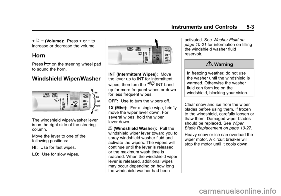 CHEVROLET TRAX 2015 1.G Owners Manual Black plate (3,1)Chevrolet TRAX Owner Manual (GMNA-Localizing-U.S./Canada/Mexico-
7576294) - 2015 - CRC - 2/6/15
Instruments and Controls 5-3
+x−(Volume): Press + or−to
increase or decrease the vo