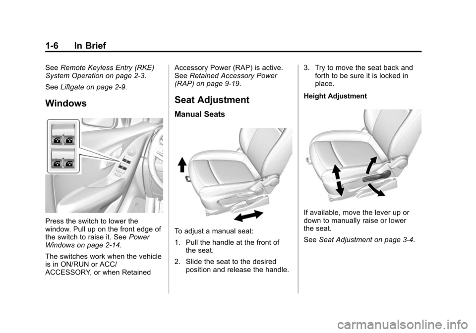 CHEVROLET TRAX 2015 1.G Owners Manual Black plate (6,1)Chevrolet TRAX Owner Manual (GMNA-Localizing-U.S./Canada/Mexico-
7576294) - 2015 - CRC - 2/6/15
1-6 In Brief
SeeRemote Keyless Entry (RKE)
System Operation on page 2-3.
See Liftgate o