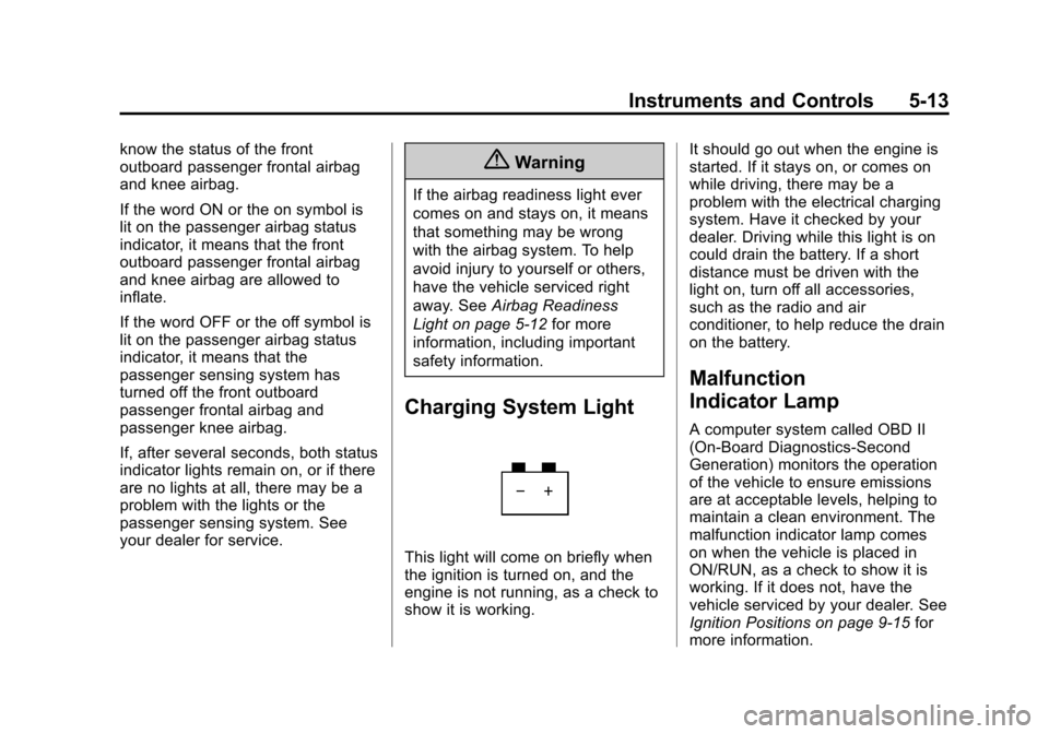 CHEVROLET TRAX 2015 1.G Owners Manual Black plate (13,1)Chevrolet TRAX Owner Manual (GMNA-Localizing-U.S./Canada/Mexico-
7576294) - 2015 - CRC - 2/6/15
Instruments and Controls 5-13
know the status of the front
outboard passenger frontal 
