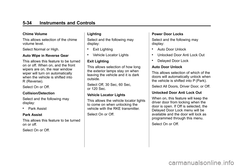 CHEVROLET TRAX 2015 1.G Owners Manual Black plate (34,1)Chevrolet TRAX Owner Manual (GMNA-Localizing-U.S./Canada/Mexico-
7576294) - 2015 - CRC - 2/6/15
5-34 Instruments and Controls
Chime Volume
This allows selection of the chime
volume l