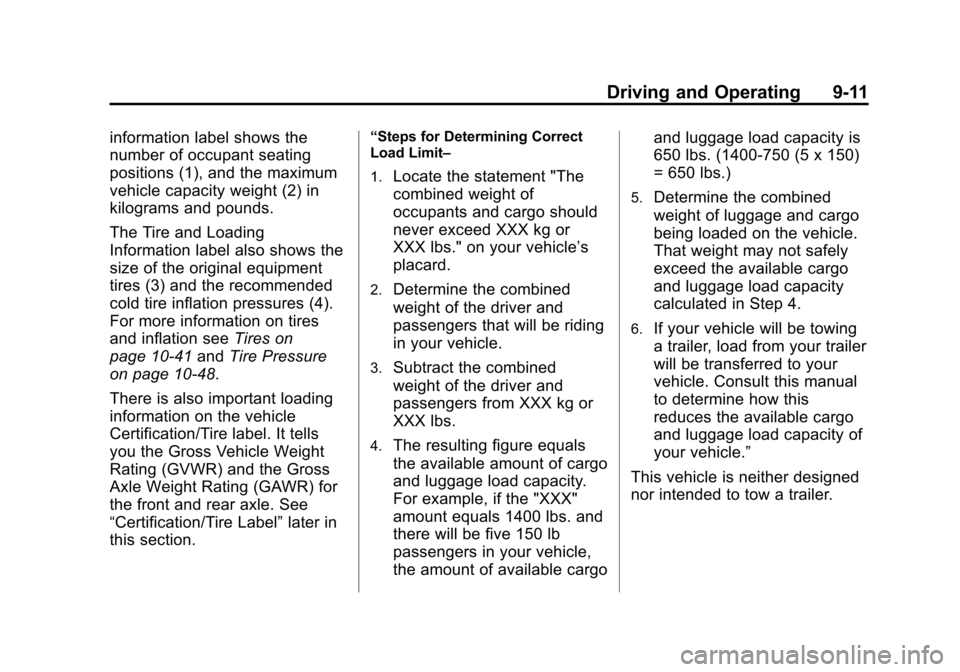 CHEVROLET TRAX 2015 1.G Owners Manual Black plate (11,1)Chevrolet TRAX Owner Manual (GMNA-Localizing-U.S./Canada/Mexico-
7576294) - 2015 - CRC - 2/6/15
Driving and Operating 9-11
information label shows the
number of occupant seating
posi CHEVROLET TRAX 2015 1.G Owners Manual Black plate (11,1)Chevrolet TRAX Owner Manual (GMNA-Localizing-U.S./Canada/Mexico-
7576294) - 2015 - CRC - 2/6/15
Driving and Operating 9-11
information label shows the
number of occupant seating
posi