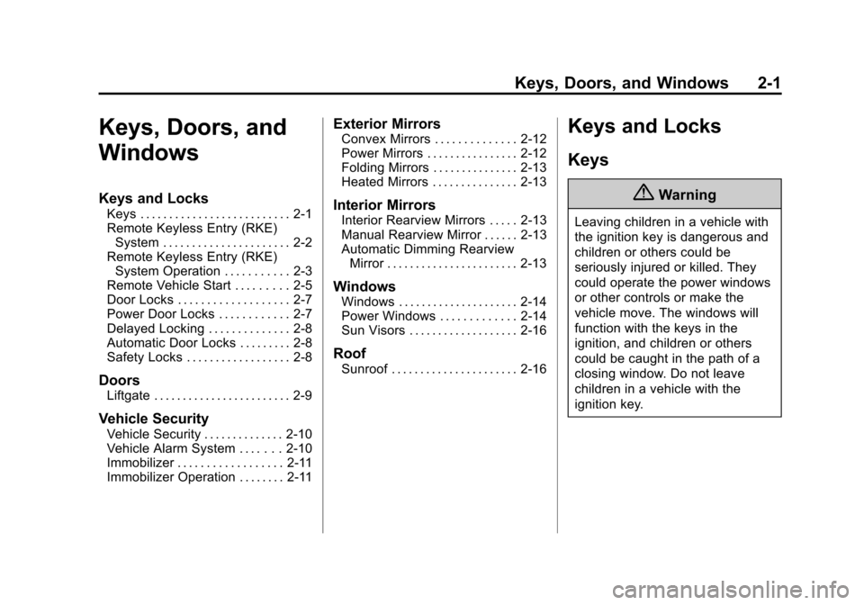 CHEVROLET TRAX 2015 1.G Owners Manual Black plate (1,1)Chevrolet TRAX Owner Manual (GMNA-Localizing-U.S./Canada/Mexico-
7576294) - 2015 - CRC - 2/6/15
Keys, Doors, and Windows 2-1
Keys, Doors, and
Windows
Keys and Locks
Keys . . . . . . .