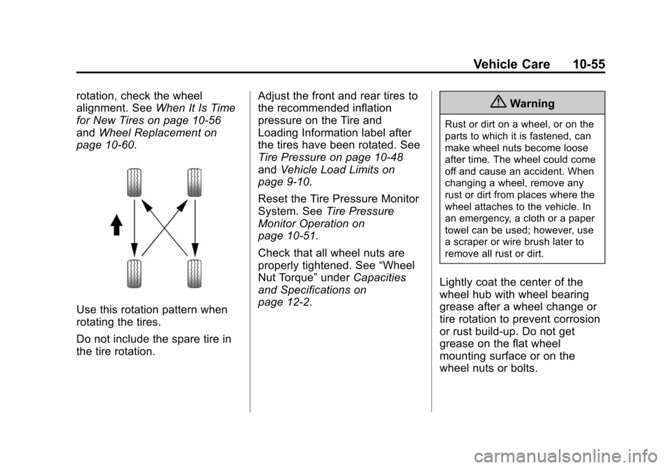 CHEVROLET TRAX 2015 1.G Owners Manual Black plate (55,1)Chevrolet TRAX Owner Manual (GMNA-Localizing-U.S./Canada/Mexico-
7576294) - 2015 - CRC - 2/6/15
Vehicle Care 10-55
rotation, check the wheel
alignment. SeeWhen It Is Time
for New Tir