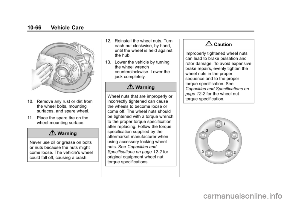 CHEVROLET TRAX 2015 1.G Owners Manual Black plate (66,1)Chevrolet TRAX Owner Manual (GMNA-Localizing-U.S./Canada/Mexico-
7576294) - 2015 - CRC - 2/6/15
10-66 Vehicle Care
10. Remove any rust or dirt fromthe wheel bolts, mounting
surfaces,