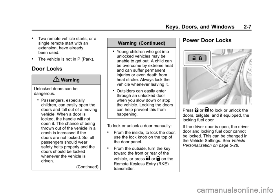 CHEVROLET TRAX 2015 1.G Owners Manual Black plate (7,1)Chevrolet TRAX Owner Manual (GMNA-Localizing-U.S./Canada/Mexico-
7576294) - 2015 - CRC - 2/6/15
Keys, Doors, and Windows 2-7
.Two remote vehicle starts, or a
single remote start with 