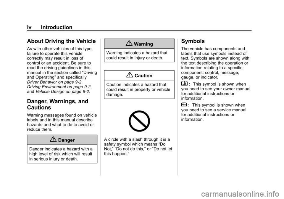 CHEVROLET TRAX 2015 1.G Owners Manual Black plate (4,1)Chevrolet TRAX Owner Manual (GMNA-Localizing-U.S./Canada/Mexico-
7576294) - 2015 - CRC - 2/6/15
iv Introduction
About Driving the Vehicle
As with other vehicles of this type,
failure 