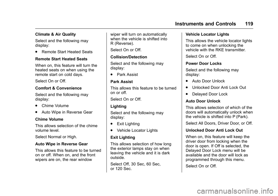 CHEVROLET TRAX 2016 1.G Owners Manual Chevrolet TRAX Owner Manual (GMNA-Localizing-U.S./Canada/Mexico-
9159371) - 2016 - crc - 5/21/15
Instruments and Controls 119
Climate & Air Quality
Select and the following may
display:
.Remote Start 