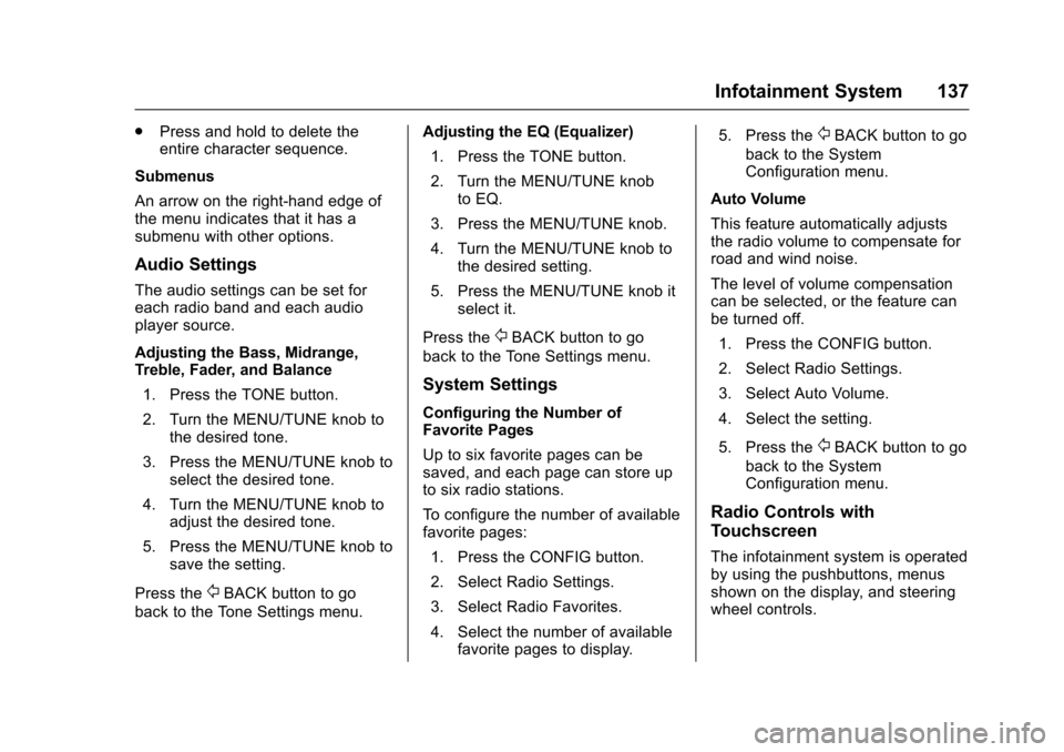 CHEVROLET TRAX 2016 1.G Owners Manual Chevrolet TRAX Owner Manual (GMNA-Localizing-U.S./Canada/Mexico-
9159371) - 2016 - crc - 5/21/15
Infotainment System 137
.Press and hold to delete the
entire character sequence.
Submenus
An arrow on t