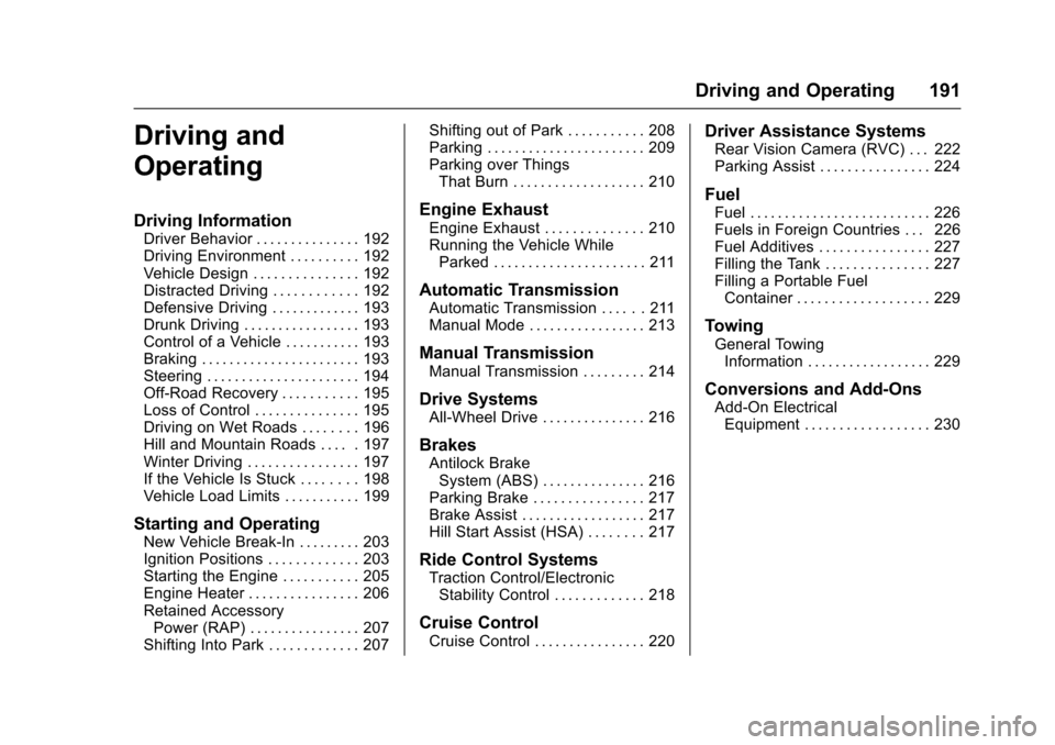 CHEVROLET TRAX 2016 1.G Owners Manual Chevrolet TRAX Owner Manual (GMNA-Localizing-U.S./Canada/Mexico-
9159371) - 2016 - crc - 5/21/15
Driving and Operating 191
Driving and
Operating
Driving Information
Driver Behavior . . . . . . . . . .