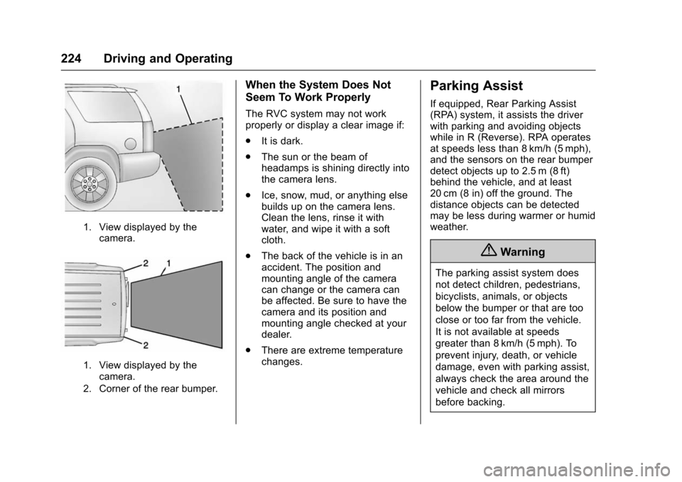 CHEVROLET TRAX 2016 1.G Owners Manual Chevrolet TRAX Owner Manual (GMNA-Localizing-U.S./Canada/Mexico-
9159371) - 2016 - crc - 5/21/15
224 Driving and Operating
1. View displayed by thecamera.
1. View displayed by thecamera.
2. Corner of 