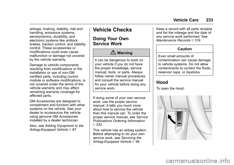 CHEVROLET TRAX 2016 1.G Owners Manual Chevrolet TRAX Owner Manual (GMNA-Localizing-U.S./Canada/Mexico-
9159371) - 2016 - crc - 5/21/15
Vehicle Care 233
airbags, braking, stability, ride and
handling, emissions systems,
aerodynamics, durab