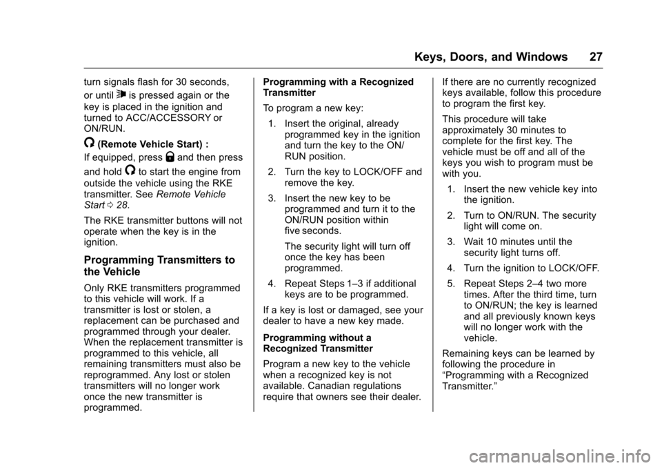 CHEVROLET TRAX 2016 1.G Owners Manual Chevrolet TRAX Owner Manual (GMNA-Localizing-U.S./Canada/Mexico-
9159371) - 2016 - crc - 5/21/15
Keys, Doors, and Windows 27
turn signals flash for 30 seconds,
or until
7is pressed again or the
key is