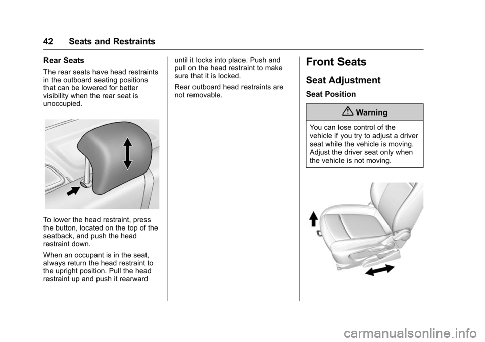 CHEVROLET TRAX 2016 1.G Service Manual Chevrolet TRAX Owner Manual (GMNA-Localizing-U.S./Canada/Mexico-
9159371) - 2016 - crc - 5/21/15
42 Seats and Restraints
Rear Seats
The rear seats have head restraints
in the outboard seating position